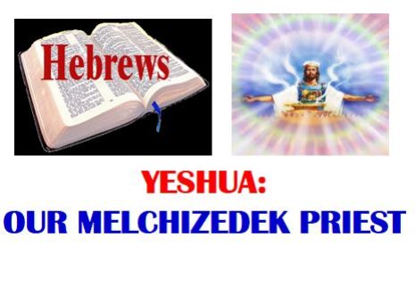 https://www.hebrootsdiscipleship.com/wp-content/uploads/2019/08/Hebrews_Yeshua_Melchizedek_Priest-465x340.jpg